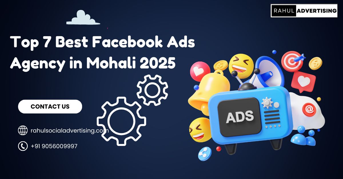 Top 7 Best Facebook Ads Agency in Mohali 2025