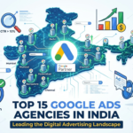 Top 15 Google Ads Agencies in India